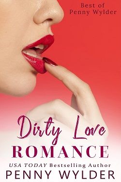 Dirty Love Romance by Penny Wylder