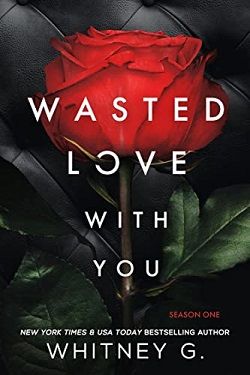 Wasted Love with You (Wasted Love 1) by Whitney G