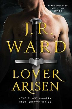 Lover Arisen (Black Dagger Brotherhood 20) by J.R. Ward