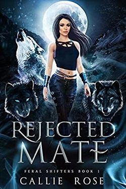 Rejected Mate (Feral Shifters 1) by Callie Rose
