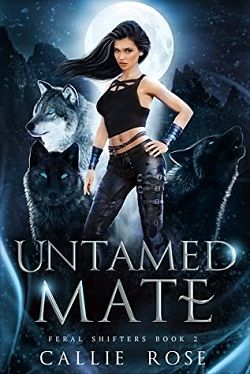 Untamed Mate (Feral Shifters 2) by Callie Rose