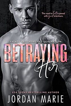 Betraying Her (Savage Brothers Second Generation 3) by Jordan Marie