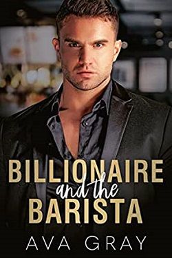 Billionaire and the Barista by Ava Gray