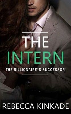 The Intern: The Billionaire's Successor by Rebecca Kinkade