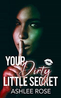 Your Dirty Little Secret by Ashlee Rose
