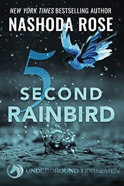 Five Second Rainbird (Underground Horsemen 1) by Nashoda Rose