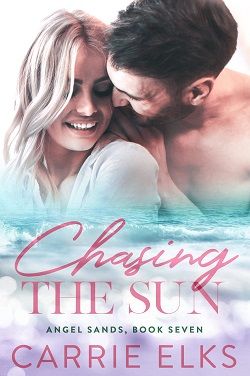 Chasing The Sun (Angel Sands 7) by Carrie Elks