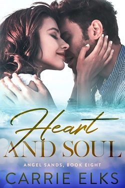 Heart And Soul (Angel Sands 8) by Carrie Elks