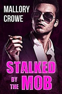 Stalked By the Mob (Miami Mafia 1) by Mallory Crowe