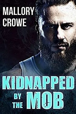 Kidnapped By the Mob (Miami Mafia 2) by Mallory Crowe