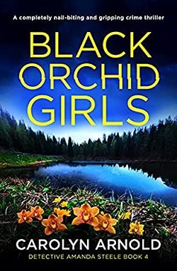 Black Orchid Girls (Detective Amanda Steele) by Carolyn Arnold