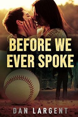 Before We Ever Spoke by Dan Largent