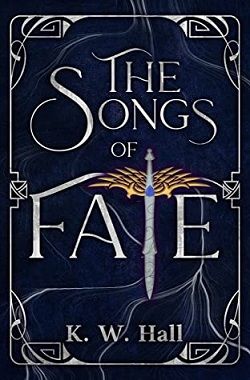The Songs of Fate (War of Fate) by K.W. Hall