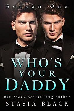 Who's Your Daddy: Complete Season 1 by Stasia Black