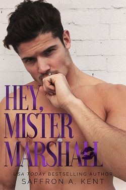 Hey, Mister Marshall (St. Mary's Rebels 4) by Saffron A. Kent