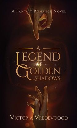 A Legend of Golden Shadows by Victoria Vredevoogd