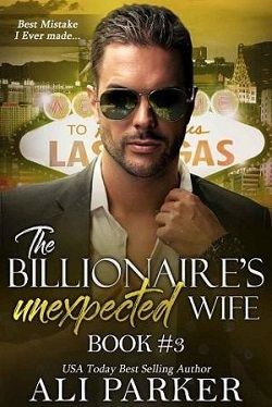 The Billionaire's Unexpected Wife: Part 3 by Ali Parker