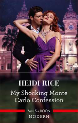 My Shocking Monte Carlo Confession by Heidi Rice