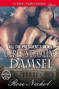 All the President's Men 1: Derek's Darling Damsel by Rose Nickol