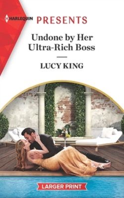 Undone By Her Ultra-Rich Boss by Lucy King