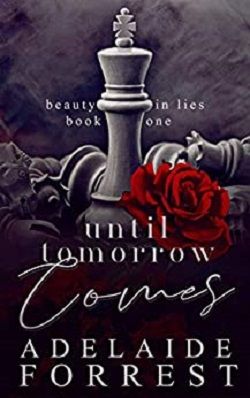 Until Tomorrow Comes (Beauty in Lies 1) by Adelaide Forrest