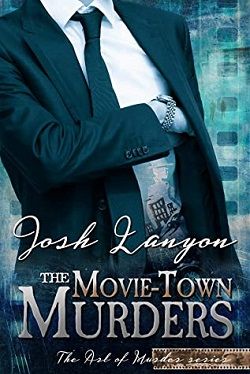 The Movie-Town Murders (The Art of Murder 5) by Josh Lanyon