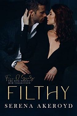 Filthy (Five Points' Mob Collection 1) by Serena Akeroyd