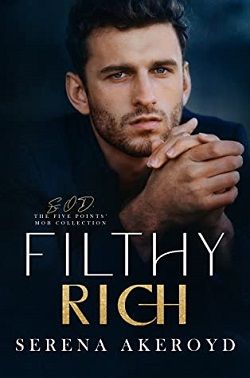 Filthy Rich (Five Points' Mob Collection 2) by Serena Akeroyd