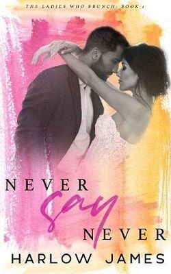 Never Say Never (The Ladies Who Brunch 1) by Harlow James