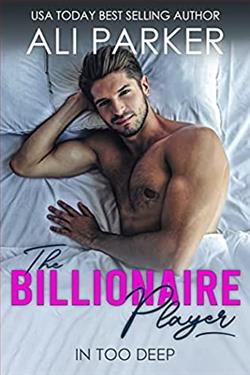 The Billionaire Player (In Too Deep) by Ali Parker
