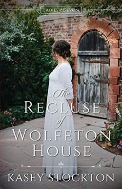 The Recluse of Wolfeton House (Ladies of Devon 4) by Kasey Stockton