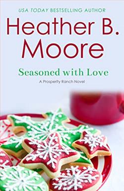 Seasoned with Love (Prosperity Ranch 4) by Heather B. Moore
