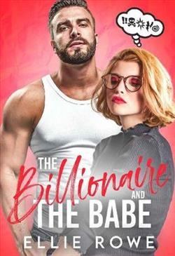 The Billionaire and the Babe by Ellie Rowe