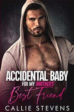 Accidental Baby For My Brother’s Best Friend by Callie Stevens