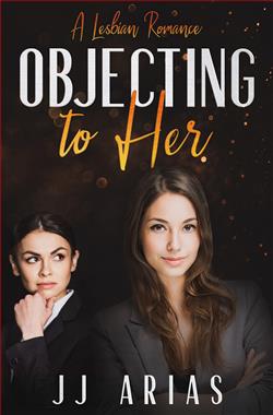 Objecting To Her: A Lesbian Romance by J.J. Arias
