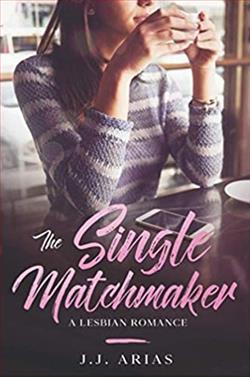 The Single Matchmaker: A Lesbian Romance by J.J. Arias