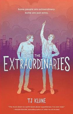 The Extraordinaries (The Extraordinaries 1) by T.J. Klune