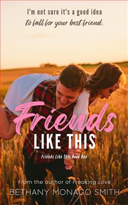 Friends Like This by Bethany Monaco Smith