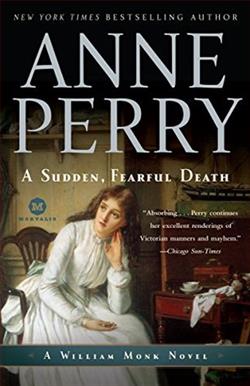 A Sudden, Fearful Death (William Monk 4) by Anne Perry