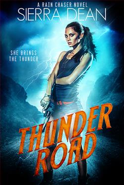 Thunder Road (Rain Chaser) by Sierra Dean
