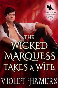 The Wicked Marquess Takes a Wife by Violet Hamers