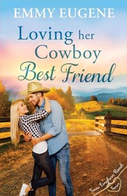 Loving Her Cowboy Best Friend by Emmy Eugene
