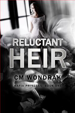 Reluctant Heir (Mafia Princess 1) by CM Wondrak