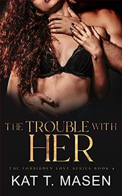 The Trouble With Her (The Forbidden Love 4) by Kat T. Masen