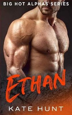 Ethan (Big Hot Alphas 8) by Kate Hunt