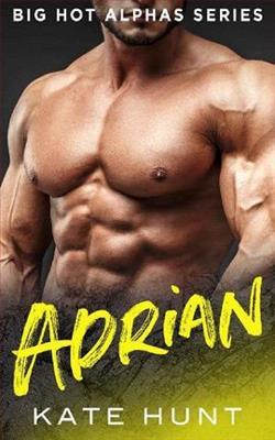 Adrian (Big Hot Alphas 10) by Kate Hunt