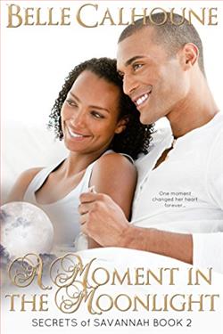A Moment in the Moonlight (Secrets of Savannah 2) by Belle Calhoune
