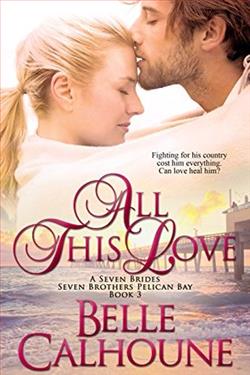 All This Love (Seven Brides Seven Brothers Pelican Bay 3) by Belle Calhoune