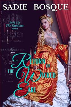 A Return of the Wicked Earl (The Shadows 1) by Sadie Bosque