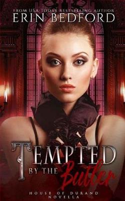 Tempted By the Butler (House of Durand) by Erin Bedford